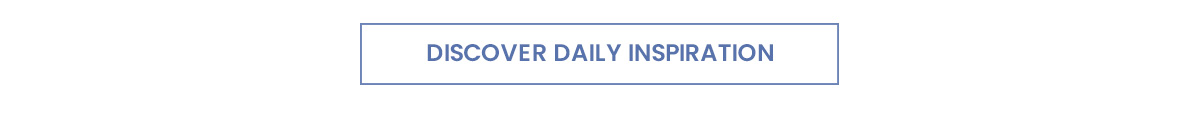 Discover your daily inspiration