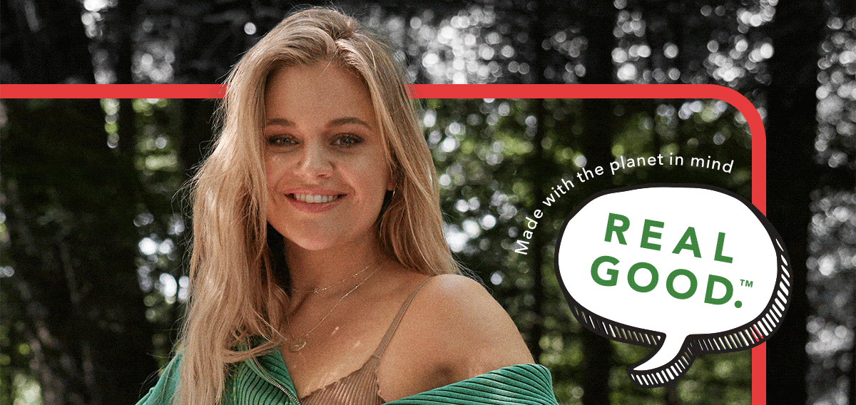 Real Good.™ Made with the planet in mind