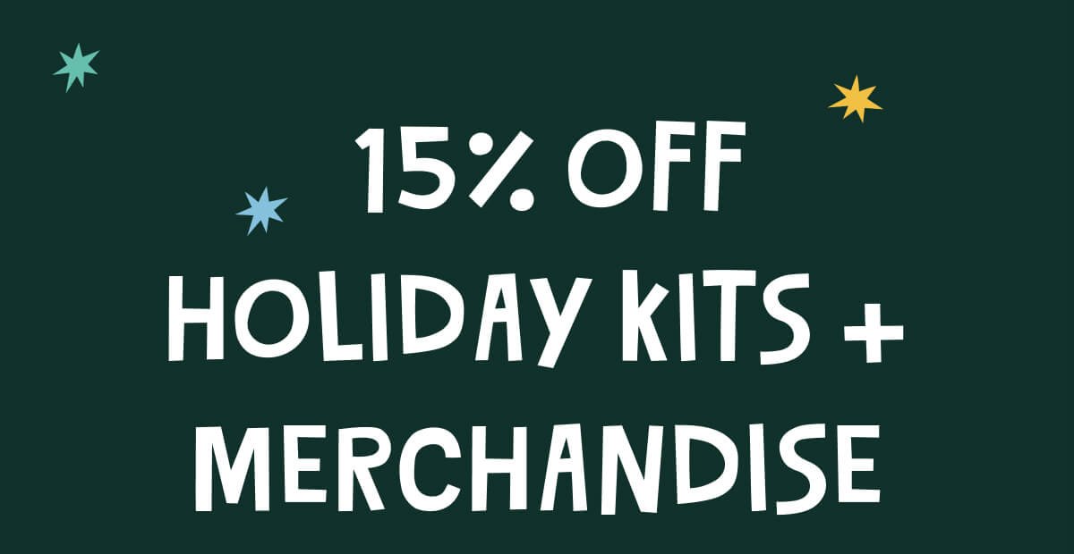 15% off holiday kits + merchandise