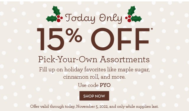 Today Only - 15% OFF* Pick-Your-Own Assortments