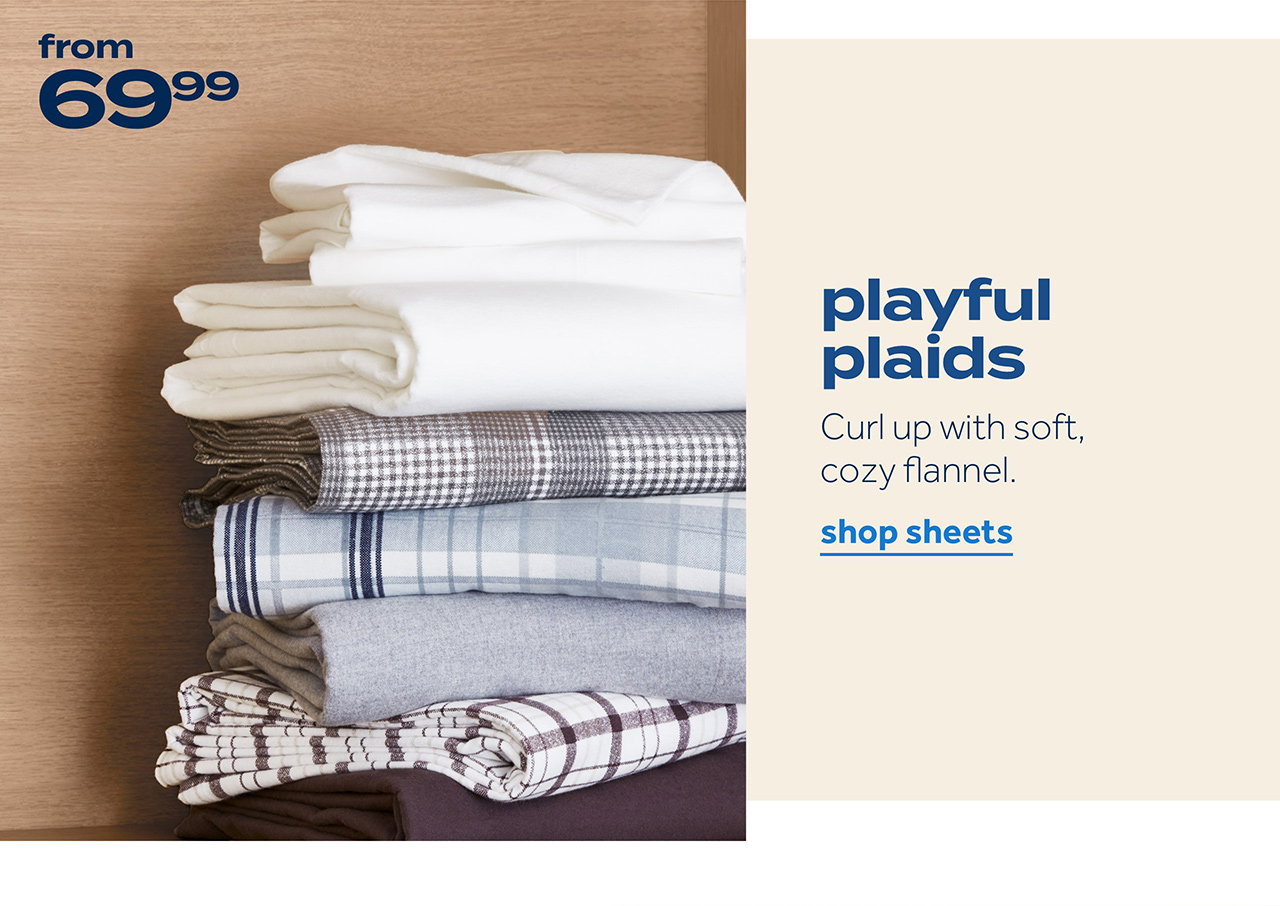 from $69.99 | playful plaids | curl up with soft, cozy flannel. | shop sheets