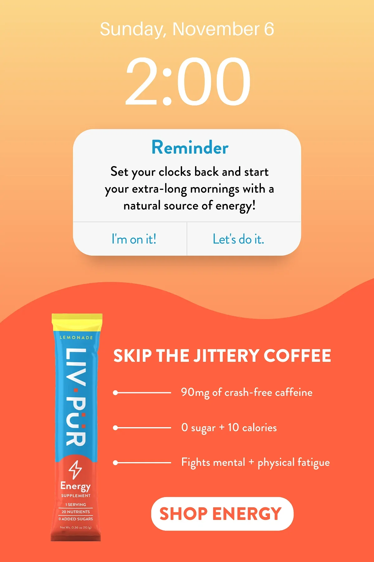 Set your clocks back and start your extra-long mornings with a natural source of energy!