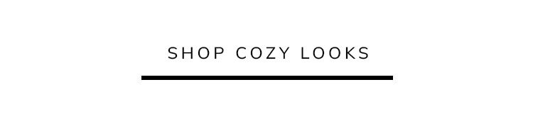 SHOP COZY LOOKS