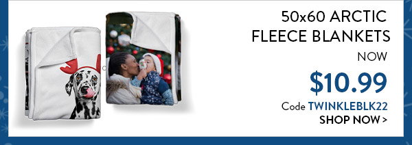 50 by 60 arctic fleece blankets. Now 10 dollars and 99 cents. Code TWINKLEBLK22. Click to shop now