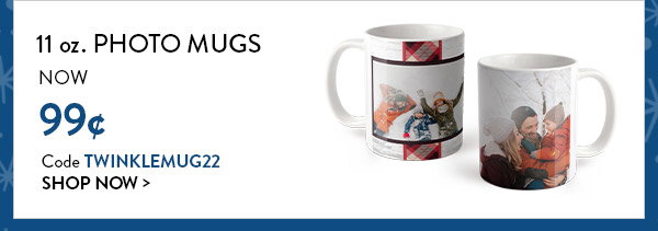 11 oz photo mugs now 99 cents. Code TWINKLEMUG22. Click to shop now.
