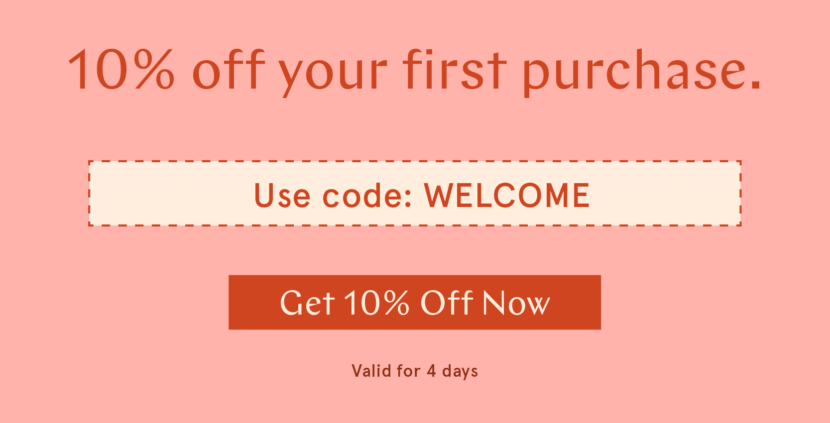 10% off your first purchase.