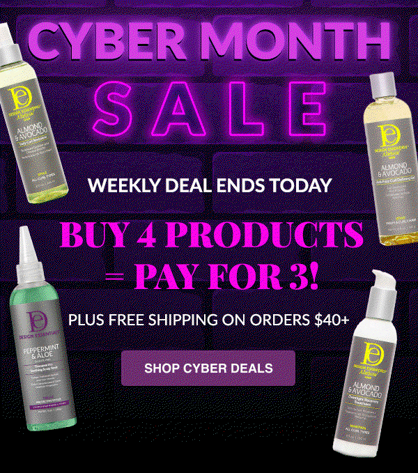 CYBER MONTH SALE - WEEKLY DEAL ENDS TODAY - BUY 4 PRODUCTS= PAY FOR 3! - PLUS FREE SHIPPING ON ORDERS $40+ - SHOP CYBER DEALS