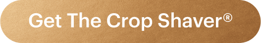 Get The Crop Shaver®