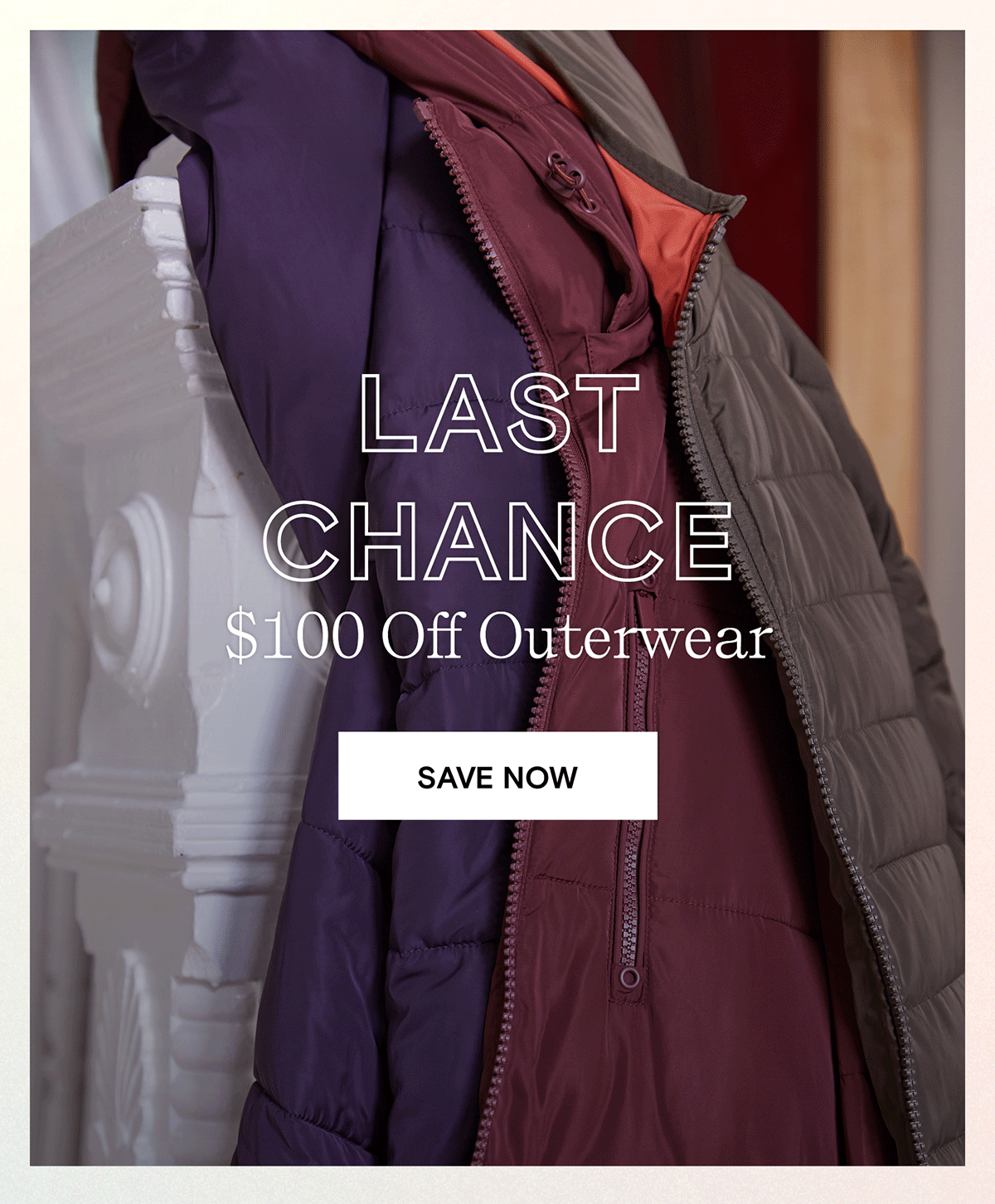 Last chance for $100 of outerwear