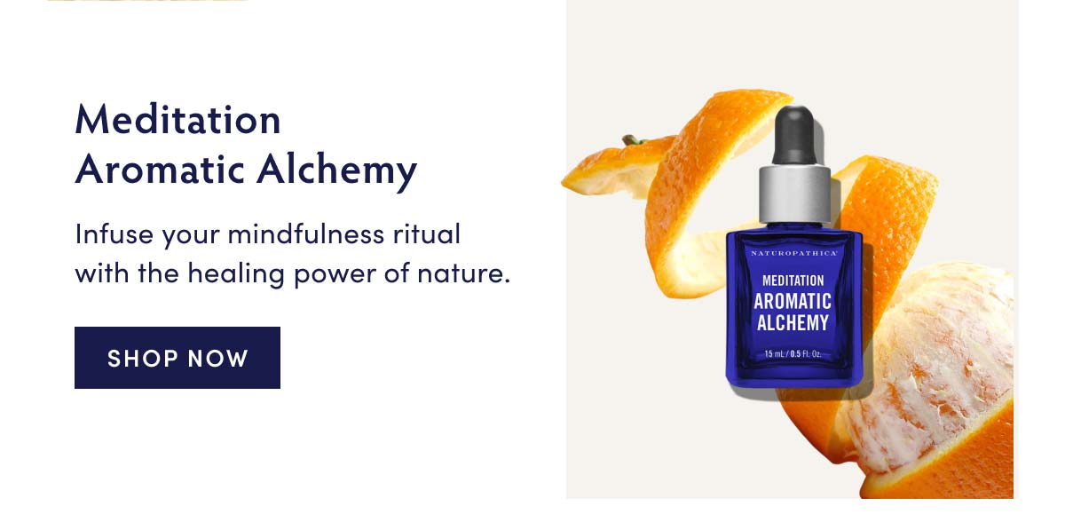 Meditation Aromatic Alchemy  — Infuse your mindfulness ritual with the healing power of nature.
