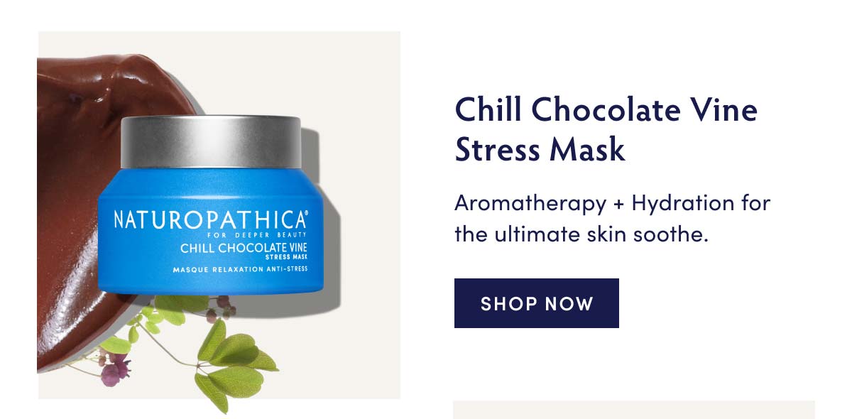Chill Chocolate Vine Stress Mask — Aromatherapy + Hydration for the ultimate skin soothe.