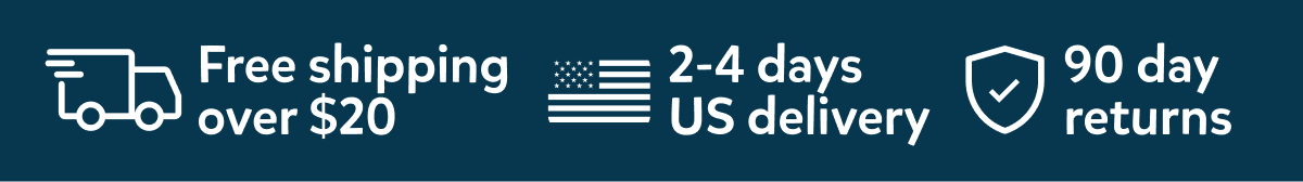 Free shipping over $20 | 2-4 days US delivery | 90 day returns