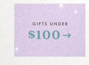 Shop gifts under $100.