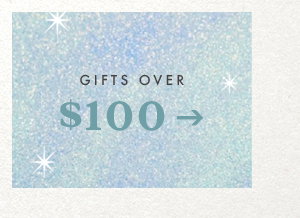 Shop gifts over $100.