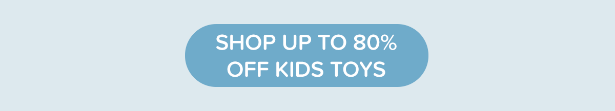 [Shop up to 80% off kids toys]