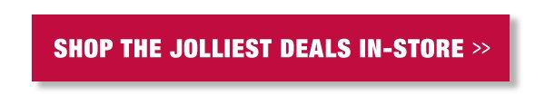 Shop the jolliest deals in store