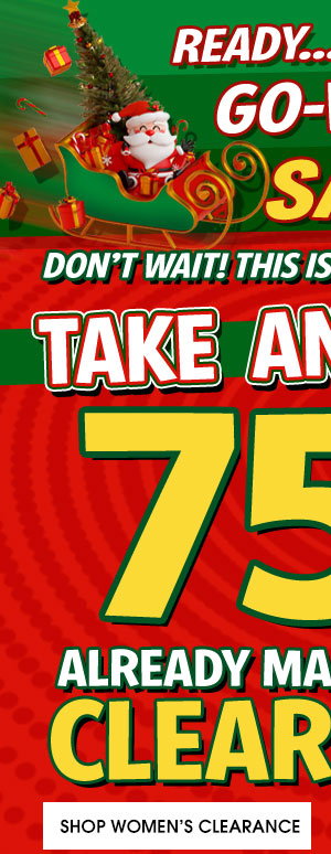 READY... SET... GO-vember SAVINGS! LAST CHANCE! TAKE AN EXTRA 75% OFF ALREADY MARKED DOWN CLEARANCE - SHOP WOMEN'S CLEARANCE