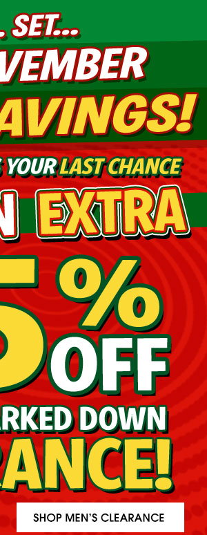 READY... SET... GO-vember SAVINGS! LAST CHANCE! TAKE AN EXTRA 75% OFF ALREADY MARKED DOWN CLEARANCE - SHOP MEN'S CLEARANCE