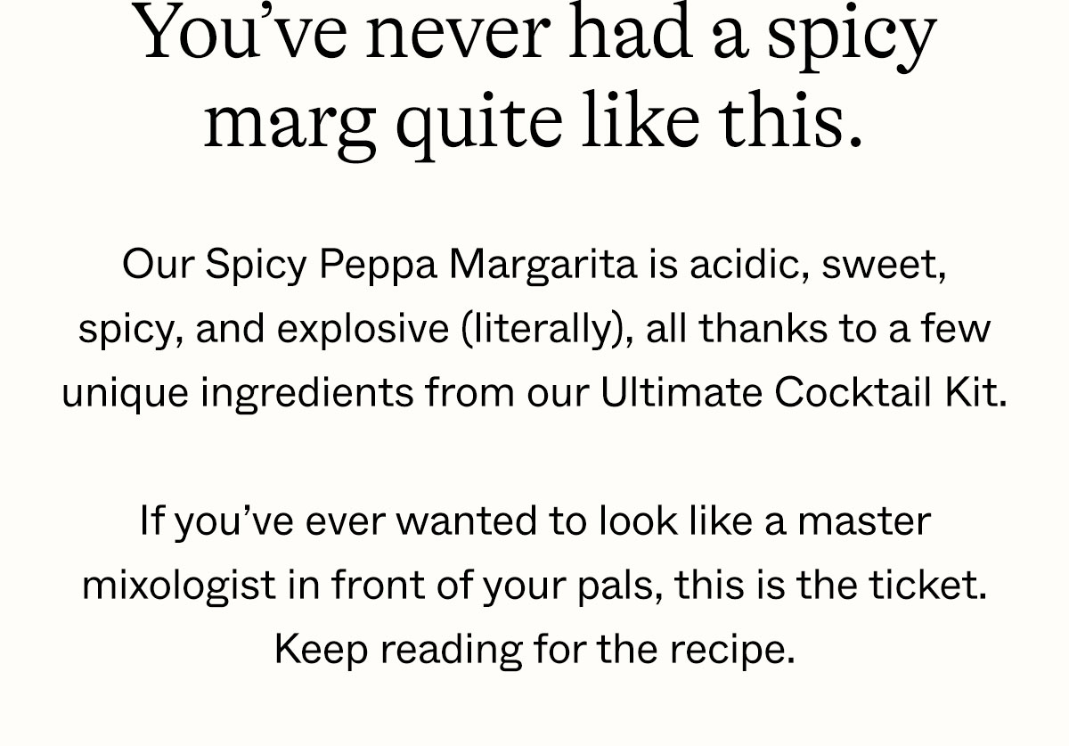 You've never had a spicy marg quite like this.