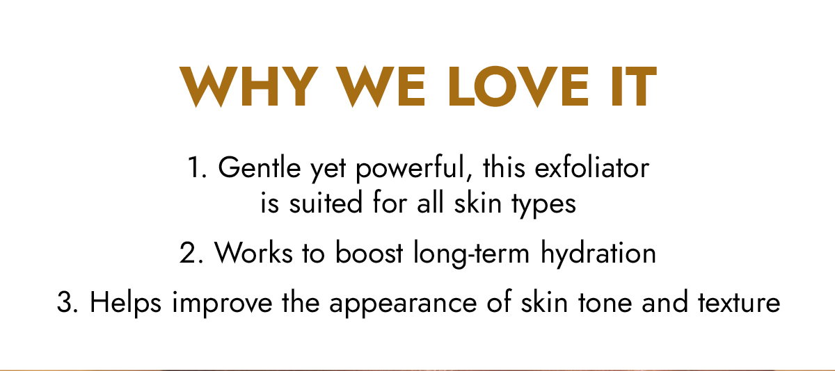 Why we love it: gentle yet powerful, works to boost long-term hydration, helps to improve the appearance of skin tone and texture
