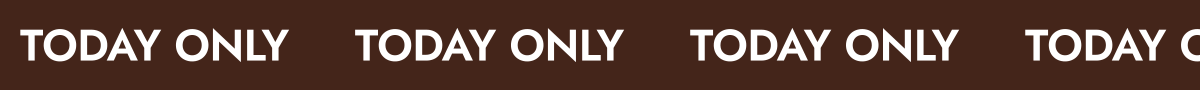Today only