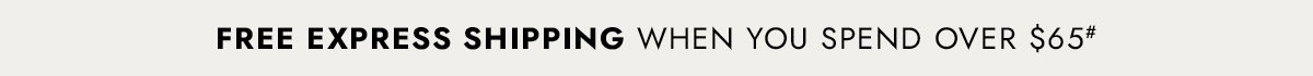 Free express shipping when you spend over $65#