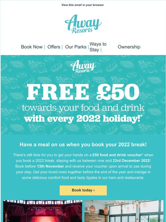 Book a 2022 break and get £50 towards food and drink! 🍴