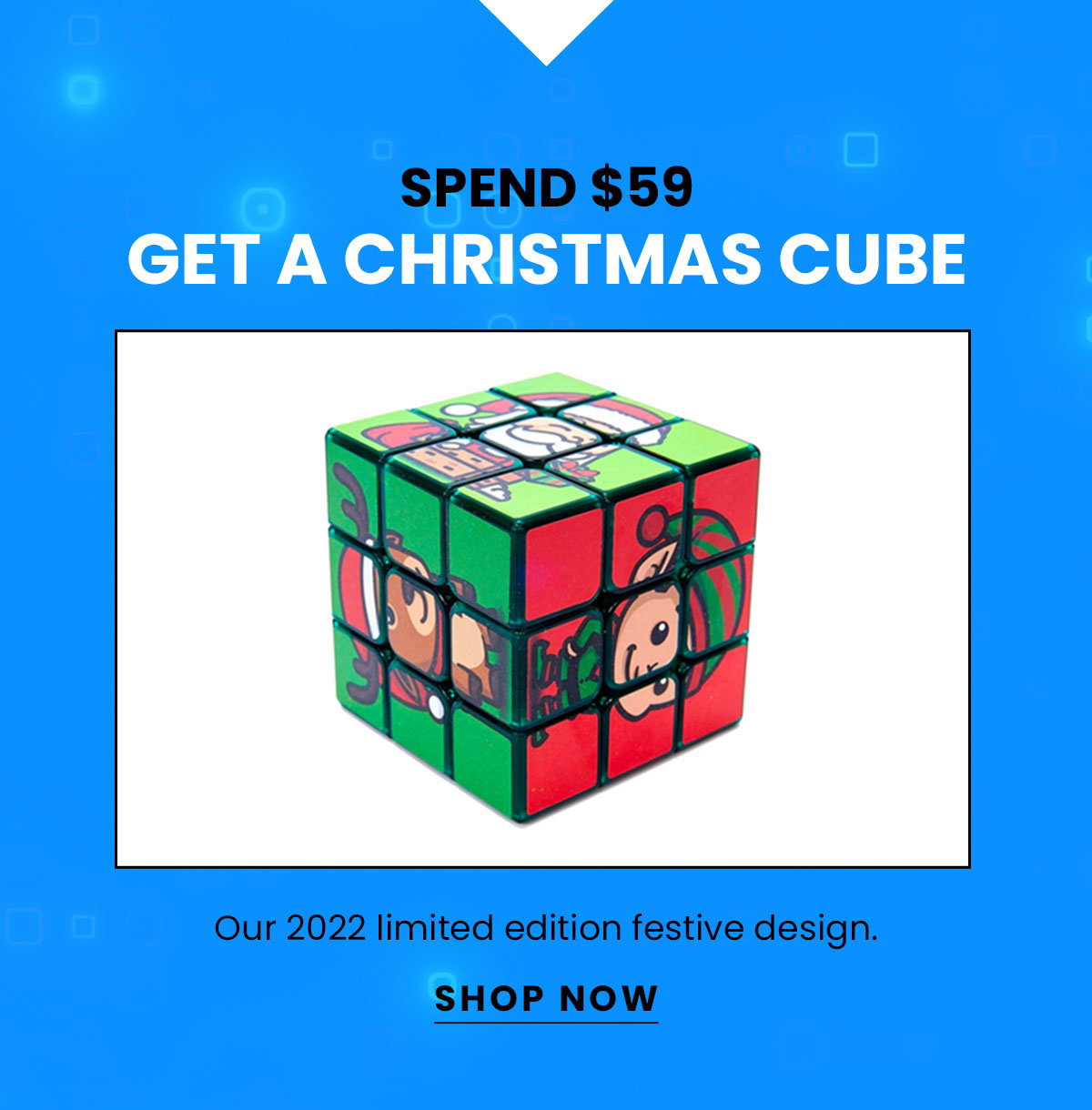 Spend $59 | Get a Christmas cube