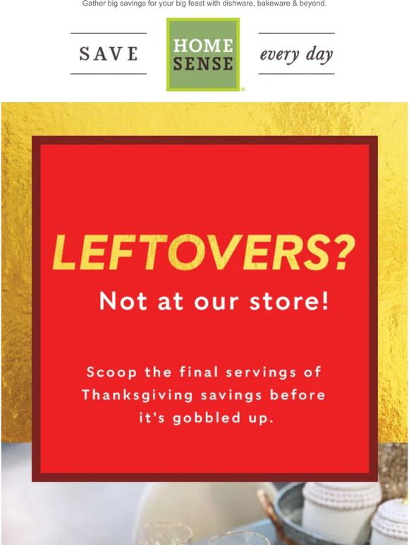 Homesense Thanksgiving is served. Pass the savings. Milled