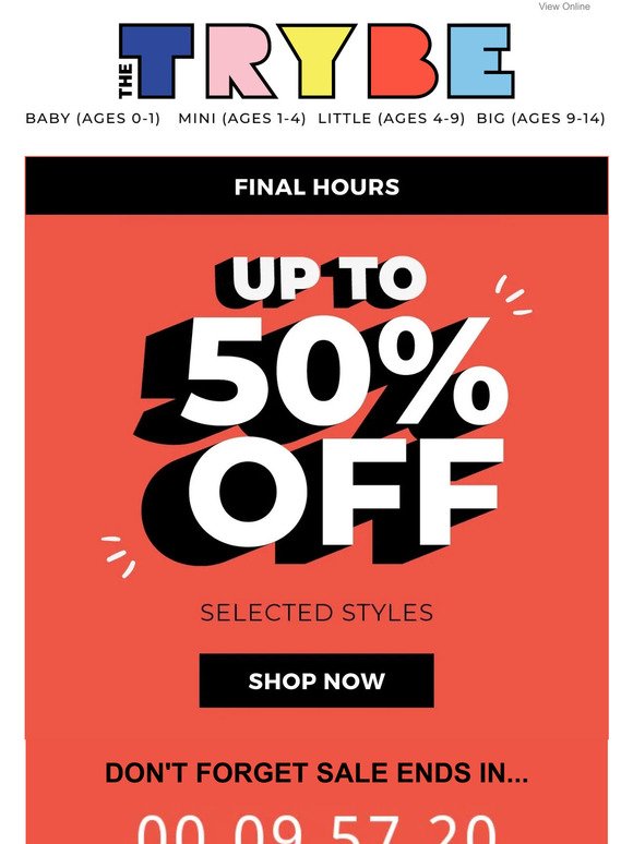 FINAL HOURS TO SHOP UP TO 50% OFF* ⏳