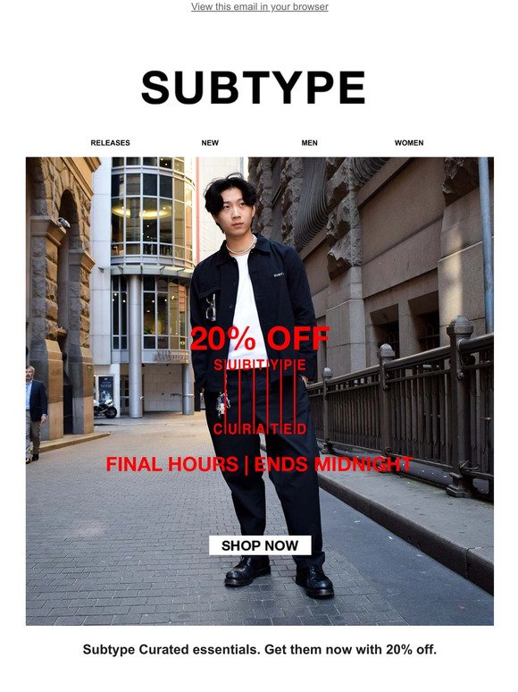 SUBTYPE CURATED: 20% OFF ENDS TONIGHT
