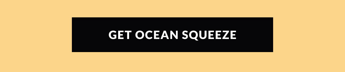 Get Ocean Squeeze
