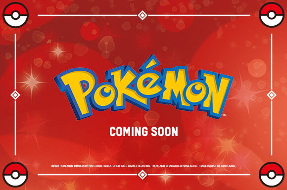POKEMON COMING SOON