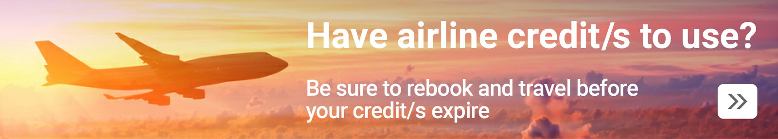 Be sure to rebook using your airline credit/s before they expire