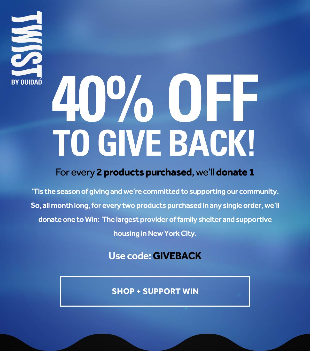 40% OFF TO GIVE BACK! For every 2 products purchsed, we'll donate 1