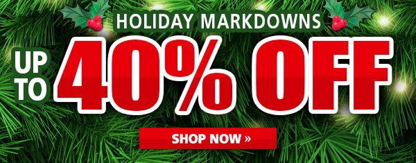 Holiday Markdowns Up to 40% OFF