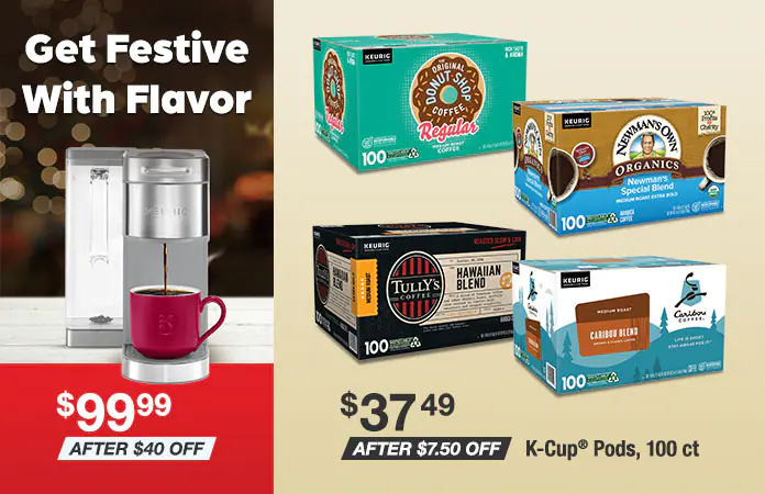Get Festive with Flavor. Keurig $99.99 After $40 OFF. K-Cup® Pods, 100 ct $37.49 After $7.50 OFF
