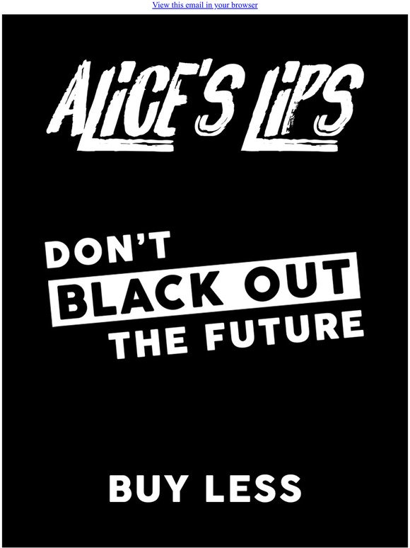 DON'T BLACK OUT THE FUTURE.