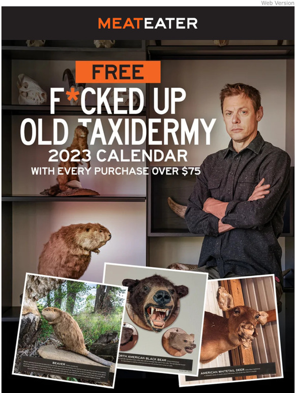 MeatEater Free F*cked Up Taxidermy Calendar Milled