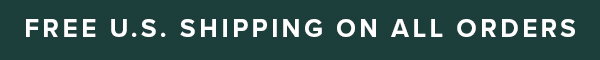 FREE U.S. SHIPPING ON ALL ORDERS