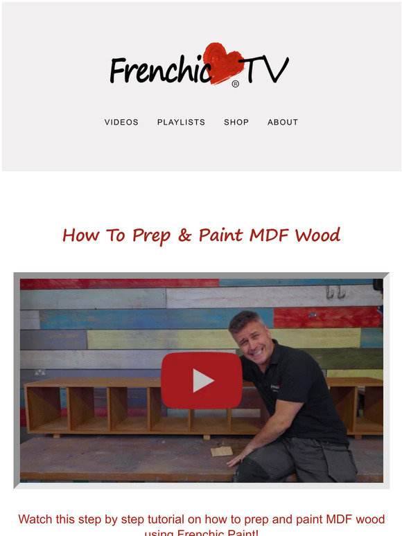 Frenchic Paint Watch this tutorial on how to prep & paint MDF wood