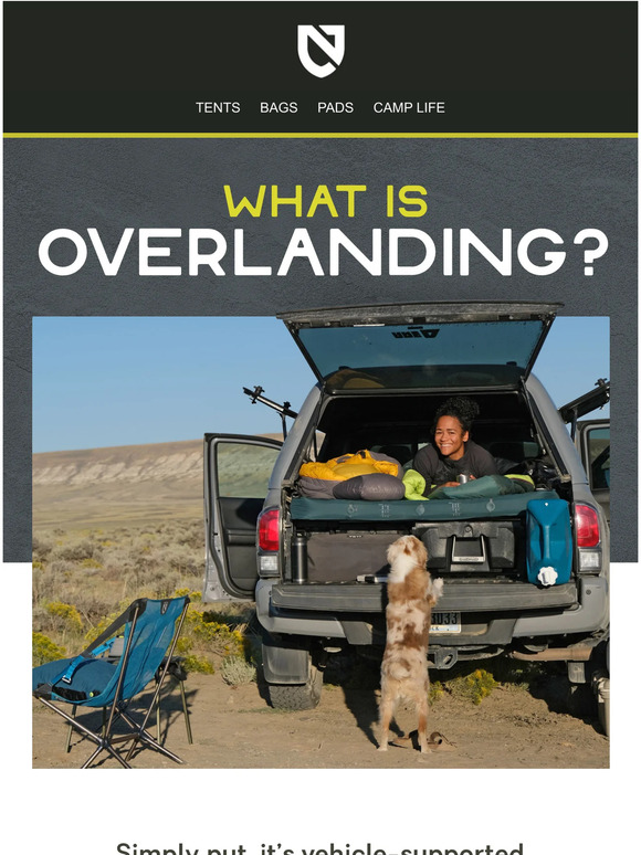 NEMO Equipment Backpacking + car camping = OVERLANDING Milled