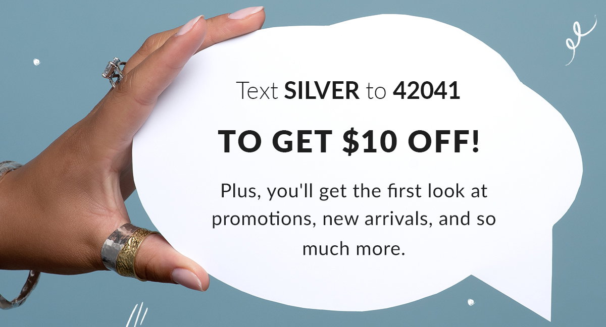 Text SILVER to 42041 for $10 off.