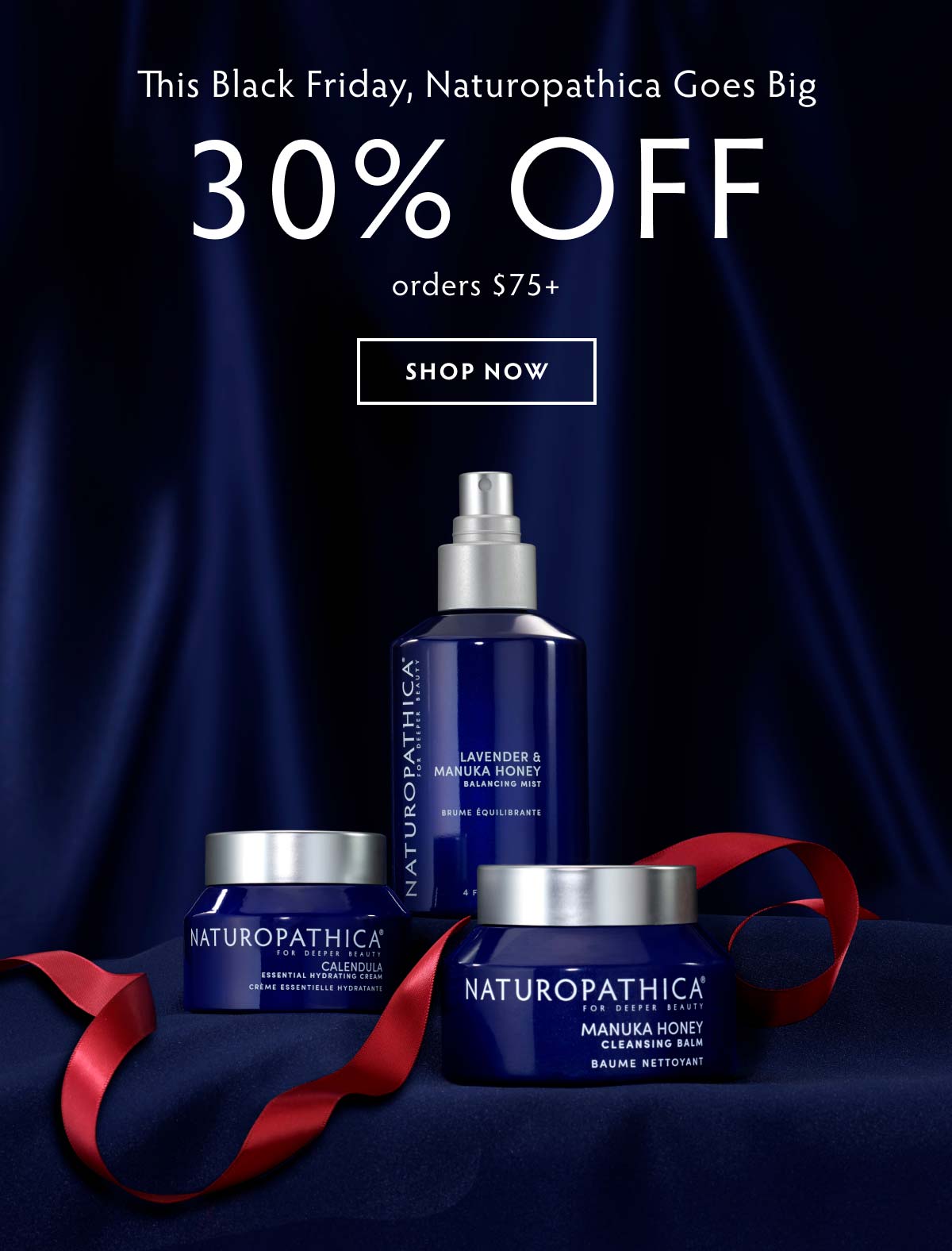 This Black Friday, Naturopathica Goes Big. 30% OFF orders $75+