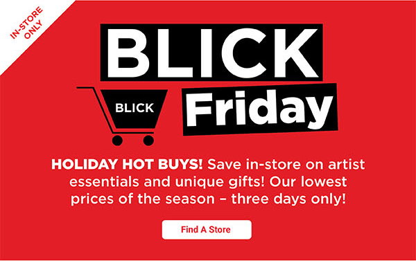 Blick Friday - Find a store!