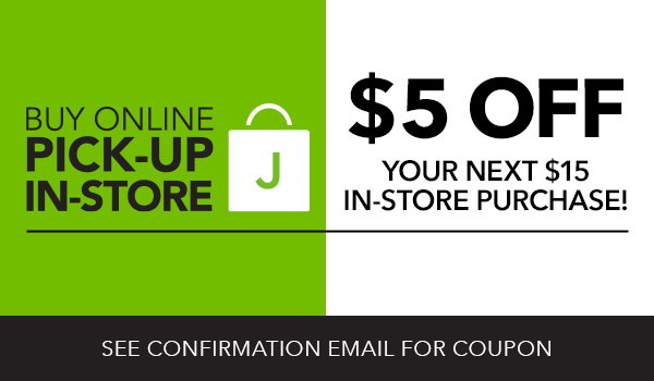 Buy online pick-up in-store $5 off your next $15 in-store purchase!