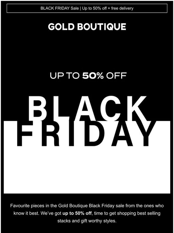 Tune into Black Friday with up to 50% OFF 🖤 Team top picks at Gold Boutique