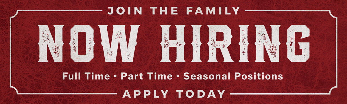 Join the Family - Now Hiring | Full Time - Part Time - Seasonal Positions | Apply Today