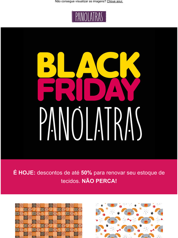 É hoje: BLACK FRIDAY Panólatras!