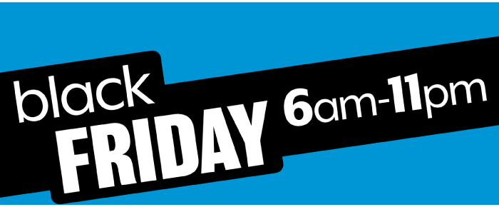 Black Friday 6am - 11pm